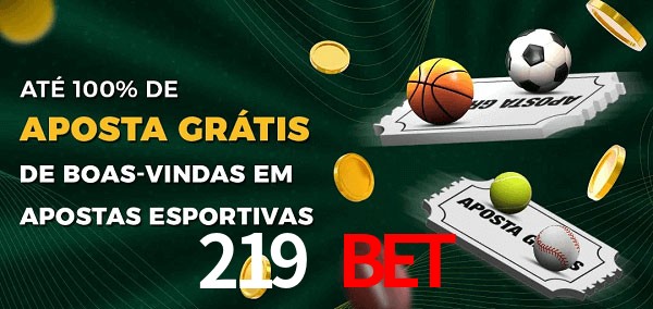 219 bet Ate 100% de Aposta Gratis