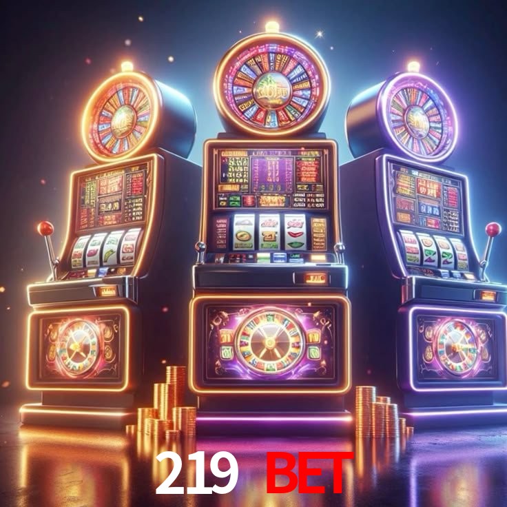 219 bet: Jogos de Caça-Níqueis-Altas Recompensas, Roleta-Velocidade, Blackjack-Desafios Máximos